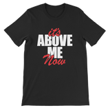 It's Above Me Now Unisex T-Shirt