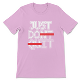 Just Don't Quit Unisex T-Shirt