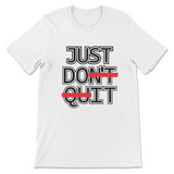 Just Don't Quit Unisex T-Shirt