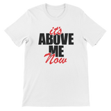 It's Above Me Now Unisex T-Shirt